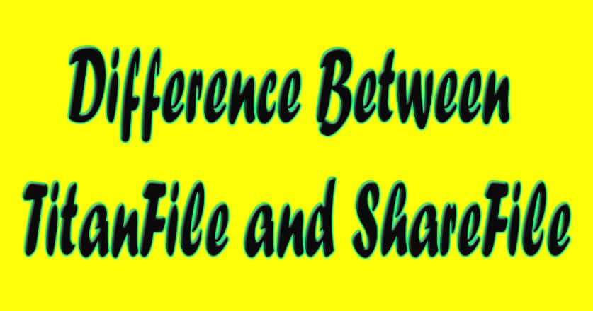Difference Between TitanFile and ShareFile